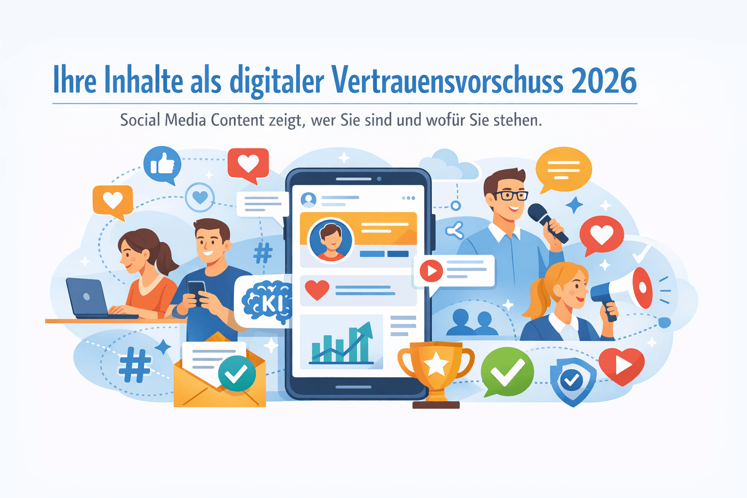 Ihre Inhalte als digitaler Vertrauensvorschuss 2026: Social Media Content zeigt, wer Sie sind und wofür Sie stehen